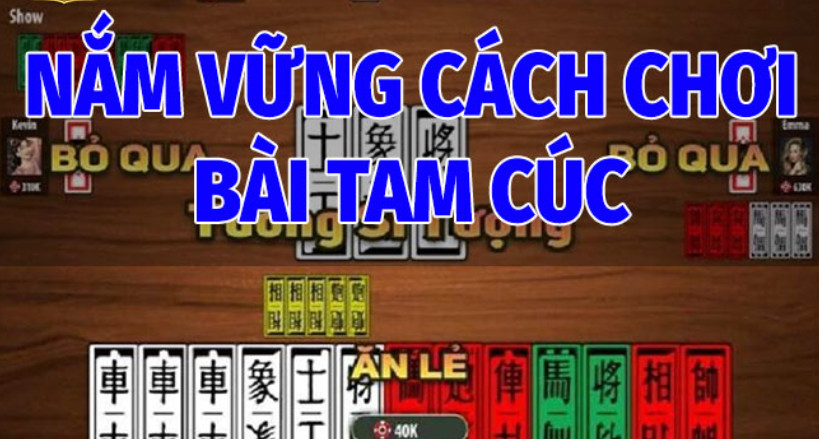 Nắm Vững Cách Chơi Bài Tam Cúc 12Bet Cơ Bản